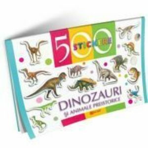 Dinozauri si alte animale preistorice. 500 stickere imagine