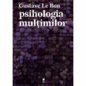 Psihologia multimilor | Gustave Le Bon imagine