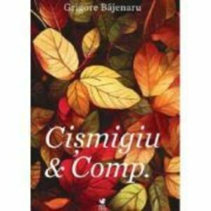 Cismigiu & Comp. - Grigore Bajenaru imagine