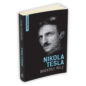 Inventiile mele - Autobiografia lui Nikola Tesla | Nikola Tesla imagine