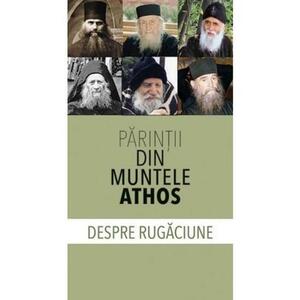 Despre rugaciune - Parintii din Muntele Athos | imagine