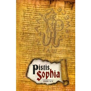 Pistis Sophia - Cartile I si II imagine