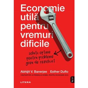 Economie utila pentru vremuri dificile - Abhijit Banerjee, Esther Duflo imagine