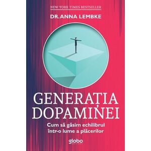 Generatia dopaminei - Dr. Anna Lembke imagine