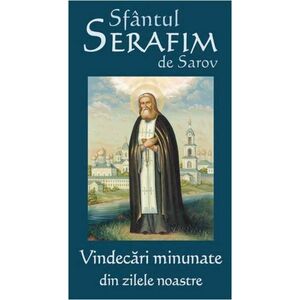 Sfantul Serafim de Sarov - Vindecari minunate din zilele noastre imagine