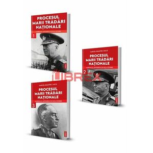 Pachet \ Procesul marii tradari nationale. Maresalul Antonescu in fata istoriei\ . Set 3 volume imagine