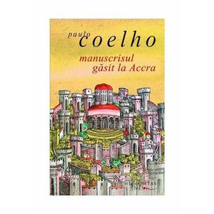 Manuscrisul gasit la Accra - Paulo Coelho imagine