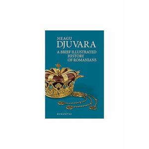 A brief illustrated history of romanians - Neagu Djuvara imagine