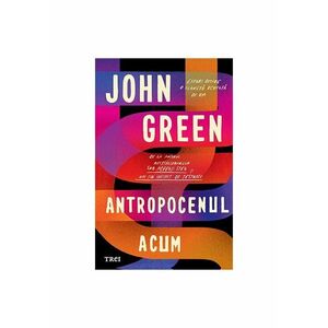 Antropocenul acum - John Green imagine