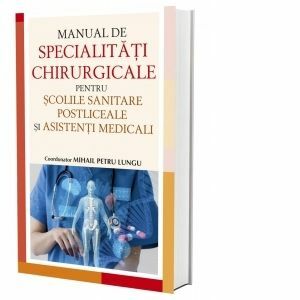 Manual de specialitati chirurgicale pentru scolile sanitare postliceale si asistenti medicali imagine