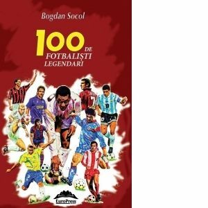 100 de fotbalisti legendari. Editia a II-a imagine