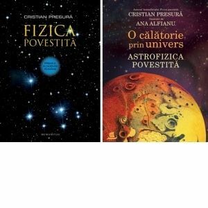Pachet Cristian Presura : Fizica povestita + O calatorie prin univers. Astrofizica povestita imagine
