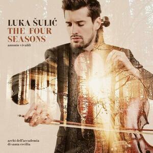 Vivaldi: The Four Seasons | Luka Sulic, Antonio Vivaldi imagine