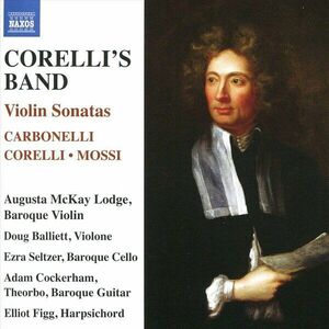 Corelli's Band: Violin Sonatas | Augusta Mckay Lodge, Giovanni Stefano Carbonelli, Arcangelo Corelli imagine