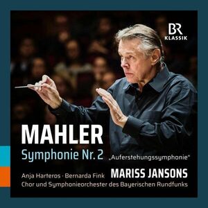 Mahler: Symphonie Nr. 2 | Gustav Mahler, Chor des Bayerischen Rundfunks, Mariss Jansons imagine