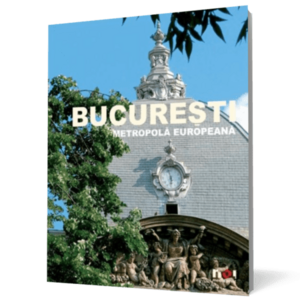 Bucuresti. Metropola Europeana + DVD imagine