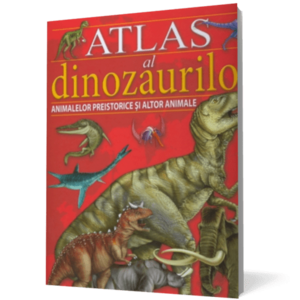 Atlas al dinozaurilor, animalelor preistorice si altor animale imagine