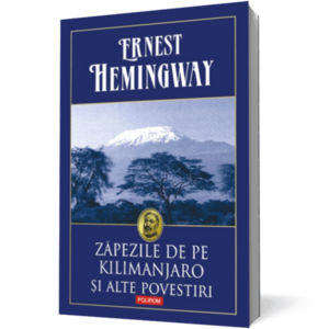 Zapezile de pe Kilimanjaro si alte povestiri (ed. cartonata) imagine