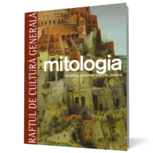 Mitologia. Orientul apropiat, Egiptul, Grecia. Vol. 4 imagine