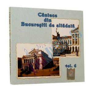 Cântece din Bucureştii de altădată Vol.6 imagine