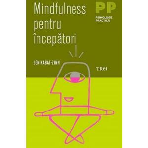 Mindfulness pentru incepatori - Jon Kabat-Zinn imagine