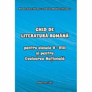 Ghid de literatura romană pentru clasele V-VIII și pentru Evaluarea Națională imagine