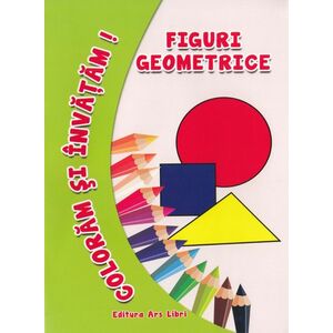 Figuri geometrice - Coloram si invatam! imagine