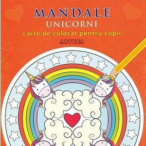 Mandale: Unicorni. Carte de colorat pentru copii imagine