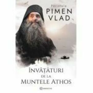 Invataturi de la Muntele Athos - Parintele Vlad Pimen imagine