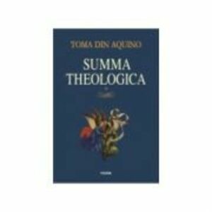 Summa theologica. Volumul 3 - Toma de Aquino imagine