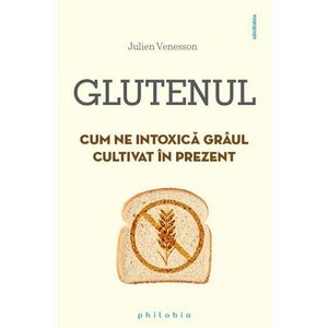 Glutenul: cum ne intoxica graul cultivat in prezent imagine
