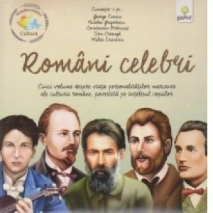 Pachet Cultura - Romani celebri - Cinci volume despre viata personalitatilor marcante ale culturii romane, povestite pe intelesul copiilor imagine