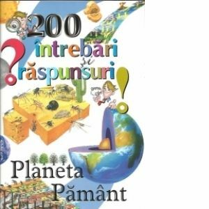 200 intrebari si raspunsuri - Planeta Pamant imagine