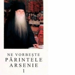 Ne vorbeste parintele Arsenie, volumul 1 imagine