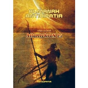 Almanah Anticipatia - AtlantykroN 25 (editie speciala) imagine