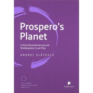 Prospero's Planet Critical. Quandaries around Shakespeare's Last Play imagine