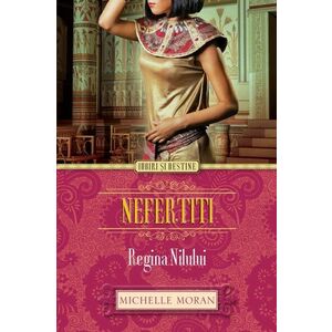 Nefertiti. Regina Nilului imagine