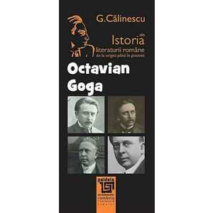 Istoria literaturii romane de la origini pana in prezent - Octavian Goga imagine