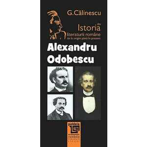 Istoria literaturii romane de la origini pana in prezent - Alexandru Odobescu imagine