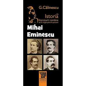 Istoria literaturii romane de la origini pana in prezent - Mihai Eminescu imagine