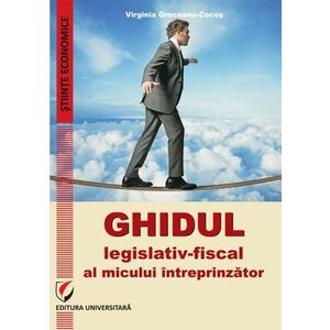 Ghidul legislativ-fiscal al micului intreprinzator imagine