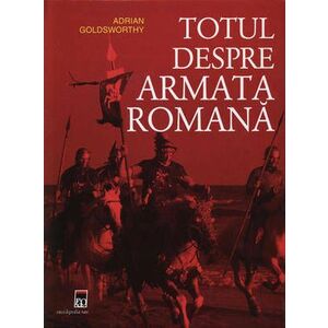 Totul despre armata romana imagine