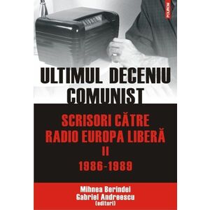 Ultimul deceniu comunist. Scrisori catre Radio Europa Libera. Vol. II: 1986-1989 imagine