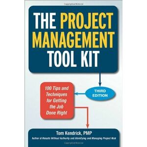 The Project Management Tool Kit: 100 Tips and Techniques for Getting the Job Done Right imagine