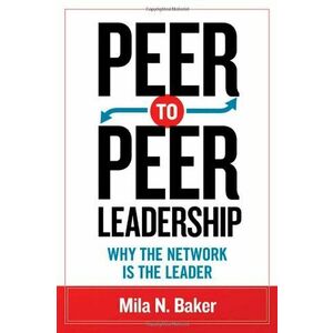 Peer-to-Peer Leadership: Why the Network Is the Leader imagine