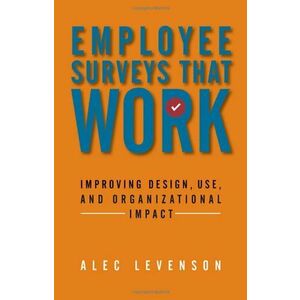 Employee Surveys That Work: Improving Design, Use, and Organizational Impact imagine
