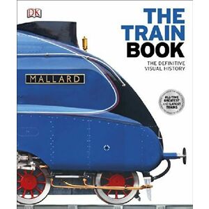 The Train Book: The Definitive Visual History imagine