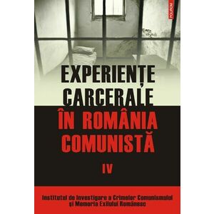 Experiente carcerale in Romania comunista (vol. IV) imagine