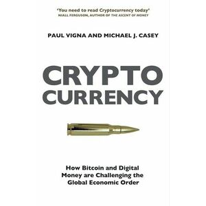 Cryptocurrency: How Bitcoin and Digital Money are Challenging the Global Economic Order imagine