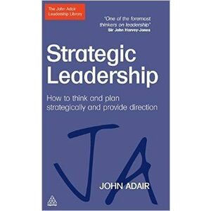 Strategic Leadership: How to Think and Plan Strategically and Provide Direction imagine